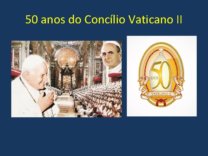 50 anos do Concílio Vaticano II 