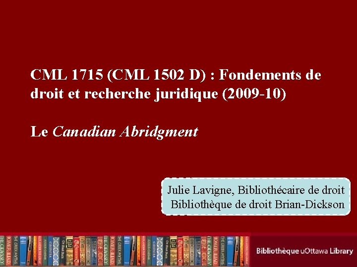 CML 1715 (CML 1502 D) : Fondements de droit et recherche juridique (2009 -10)