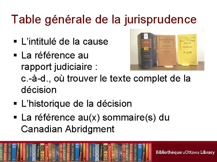 Table générale de la jurisprudence § L’intitulé de la cause § La référence au