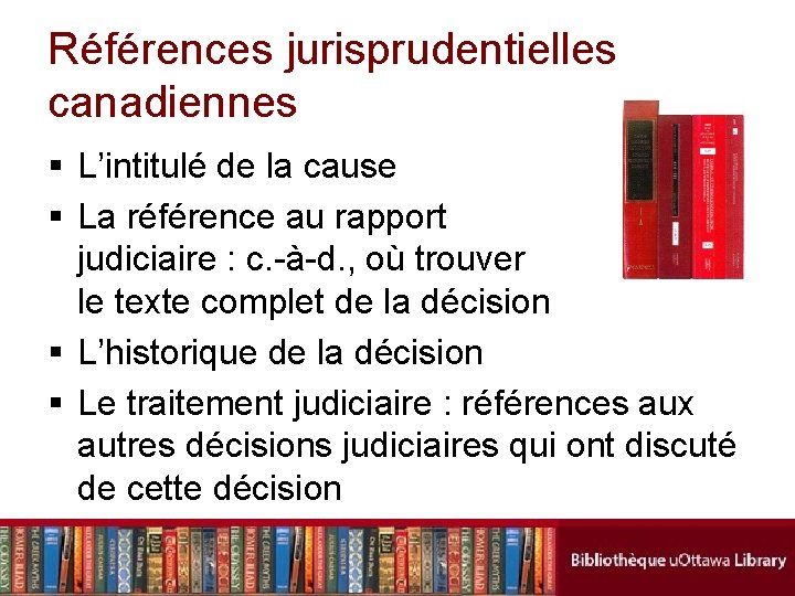 Références jurisprudentielles canadiennes § L’intitulé de la cause § La référence au rapport judiciaire
