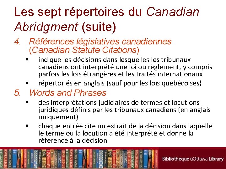Les sept répertoires du Canadian Abridgment (suite) 4. Références législatives canadiennes (Canadian Statute Citations)
