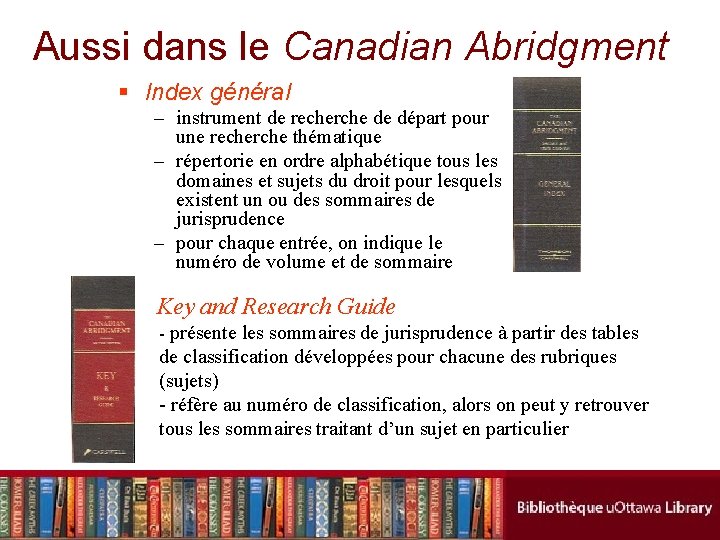 Aussi dans le Canadian Abridgment § Index général – instrument de recherche de départ