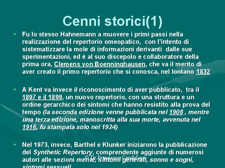 Cenni storici(1) • Fu lo stesso Hahnemann a muovere i primi passi nella realizzazione