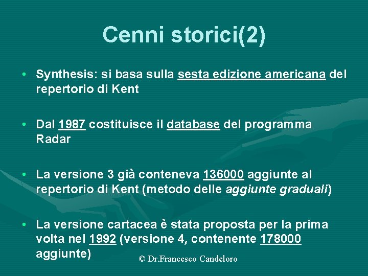 Cenni storici(2) • Synthesis: si basa sulla sesta edizione americana del repertorio di Kent