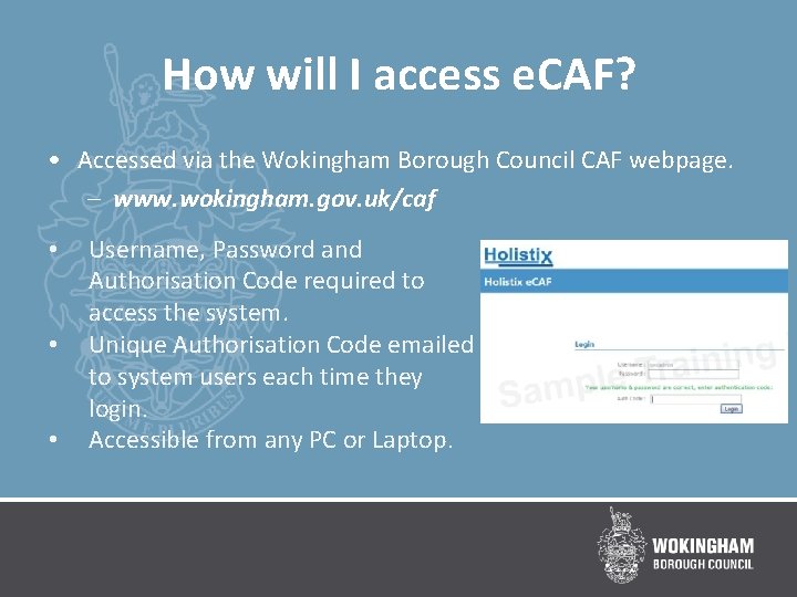 How will I access e. CAF? • Accessed via the Wokingham Borough Council CAF