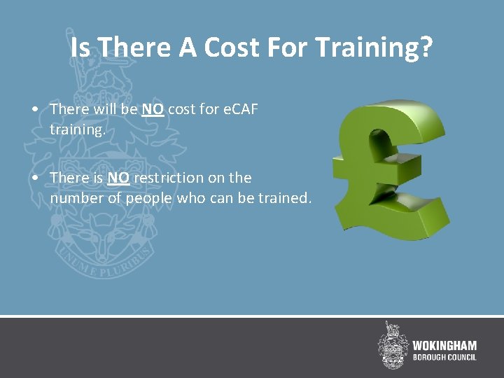 Is There A Cost For Training? • There will be NO cost for e.