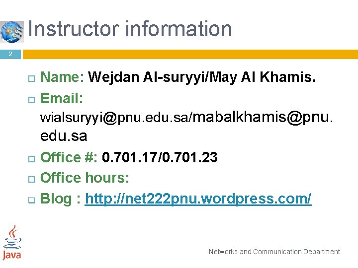 Instructor information 2 Name: Wejdan Al-suryyi/May Al Khamis. Email: wialsuryyi@pnu. edu. sa/mabalkhamis@pnu. edu. sa