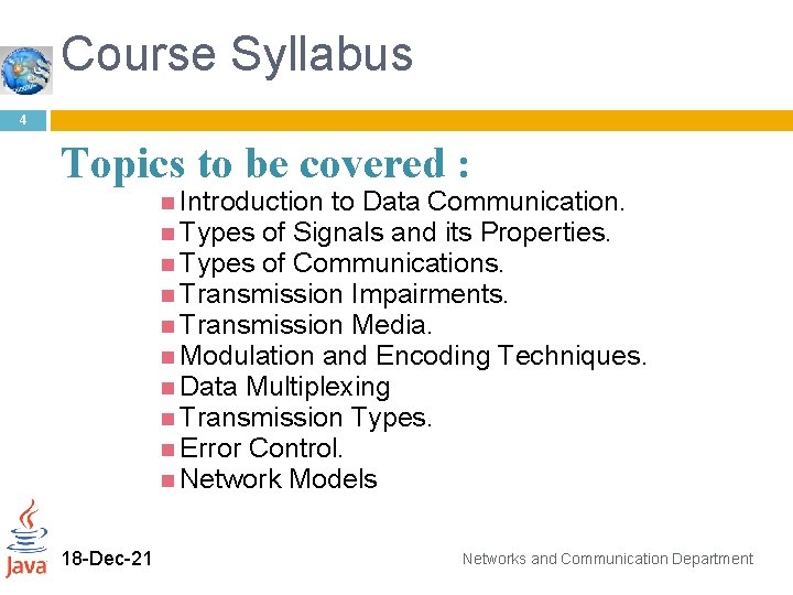 Course Syllabus 4 Topics to be covered : Introduction to Data Communication. Types of
