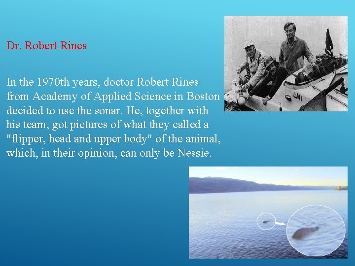 Dr. Robert Rines In the 1970 th years, doctor Robert Rines from Academy of