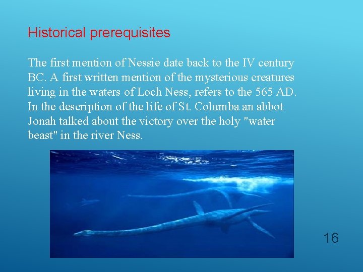 Historical prerequisites The first mention of Nessie date back to the IV century BC.