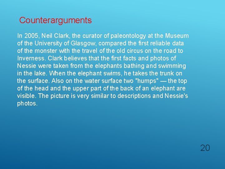 Counterarguments In 2005, Neil Clark, the curator of paleontology at the Museum of the