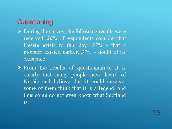 Questioning Ø During the survey, the following results were received: 26% of respondents consider