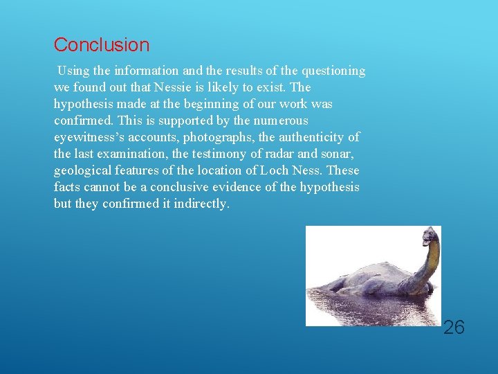 Conclusion Using the information and the results of the questioning we found out that
