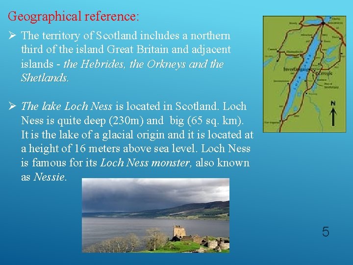 Geographical reference: Ø The territory of Scotland includes a northern third of the island