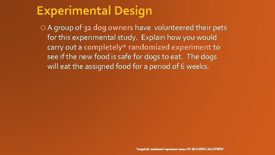 Experimental Design A group of 32 dog owners have volunteered their pets for this Experimental Design A group of 32 dog owners have volunteered their pets for this