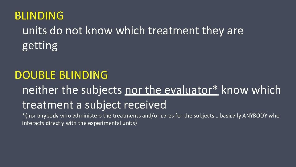 BLINDING units do not know which treatment they are getting DOUBLE BLINDING neither the BLINDING units do not know which treatment they are getting DOUBLE BLINDING neither the
