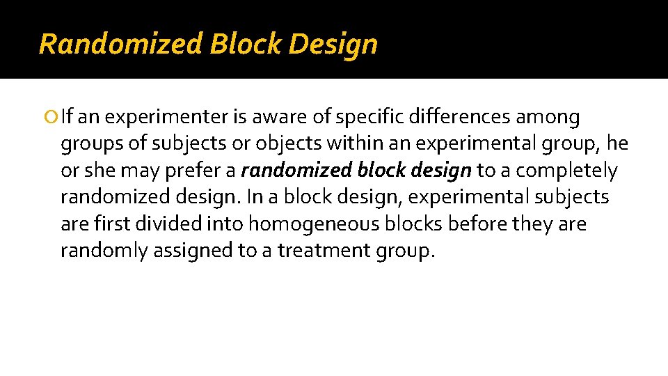 Randomized Block Design If an experimenter is aware of specific differences among groups of Randomized Block Design If an experimenter is aware of specific differences among groups of