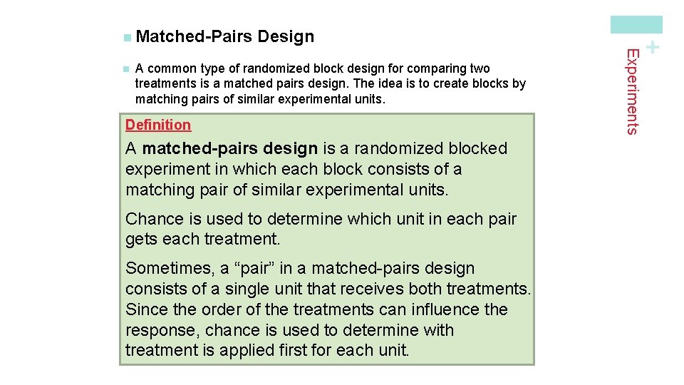 A common type of randomized block design for comparing two treatments is a matched A common type of randomized block design for comparing two treatments is a matched