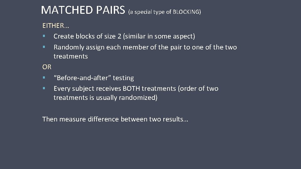 MATCHED PAIRS (a special type of BLOCKING) EITHER… Create blocks of size 2 (similar MATCHED PAIRS (a special type of BLOCKING) EITHER… Create blocks of size 2 (similar