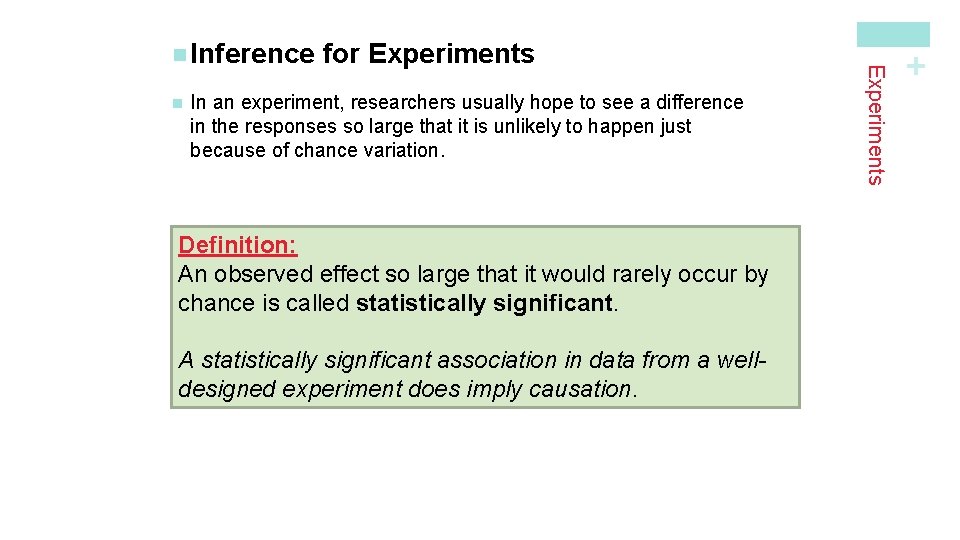 n In an experiment, researchers usually hope to see a difference in the responses n In an experiment, researchers usually hope to see a difference in the responses