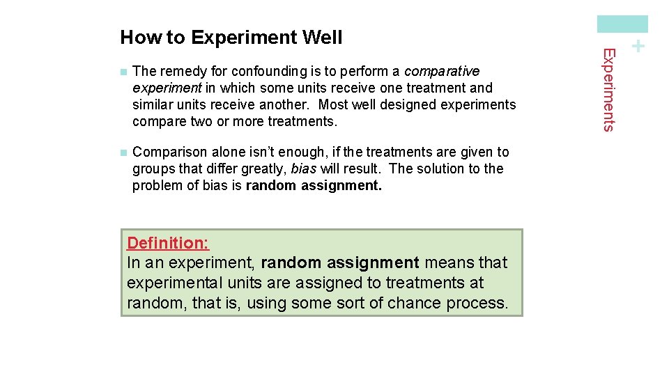 n The remedy for confounding is to perform a comparative experiment in which some n The remedy for confounding is to perform a comparative experiment in which some