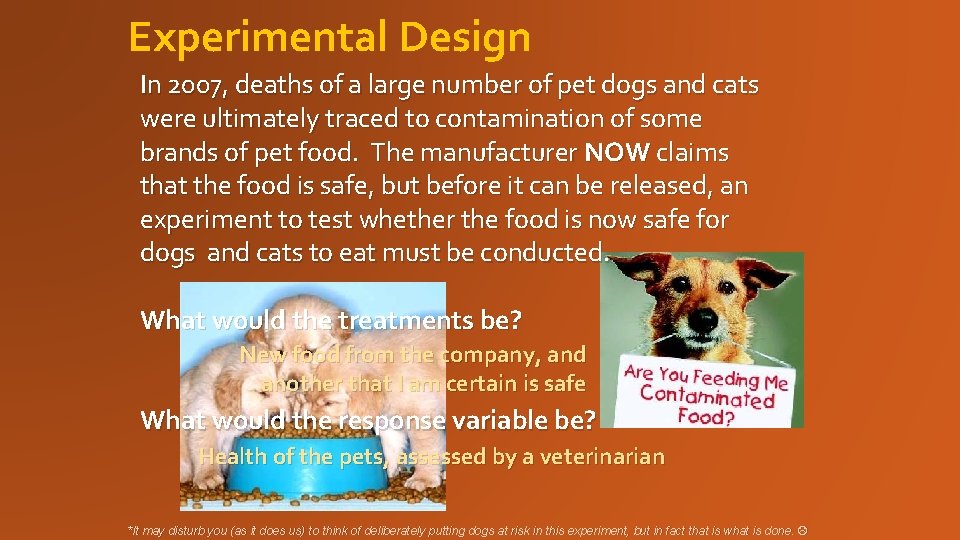 Experimental Design In 2007, deaths of a large number of pet dogs and cats Experimental Design In 2007, deaths of a large number of pet dogs and cats