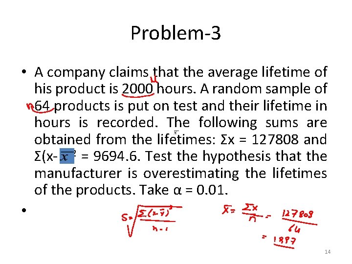 Problem-3 • A company claims that the average lifetime of his product is 2000