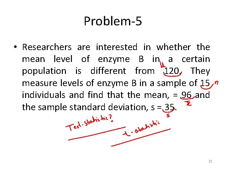 Problem-5 • Researchers are interested in whether the mean level of enzyme B in