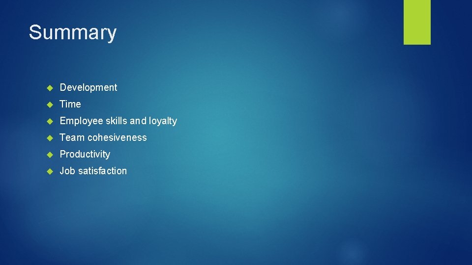 Summary Development Time Employee skills and loyalty Team cohesiveness Productivity Job satisfaction 