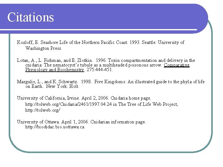 Citations Kozloff, E. Seashore Life of the Northern Pacific Coast. 1993. Seattle: University of