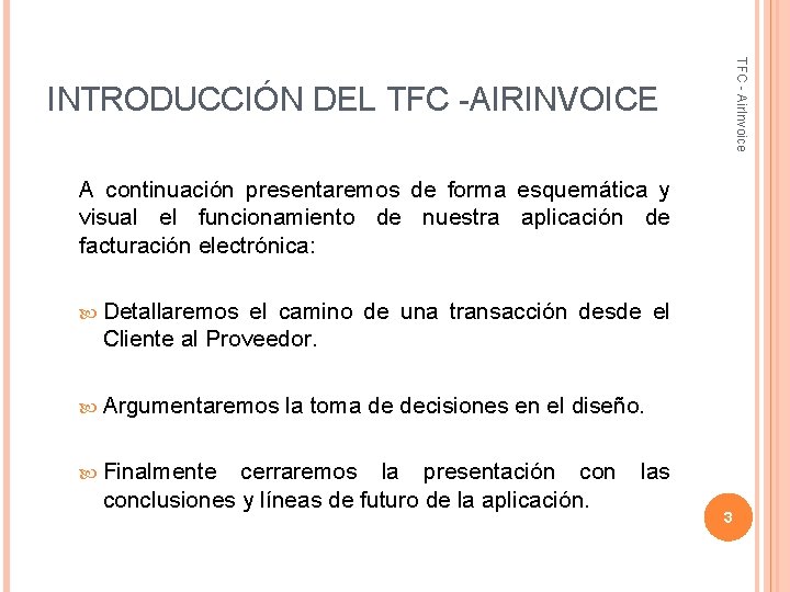 TFC - Air. Invoice INTRODUCCIÓN DEL TFC -AIRINVOICE A continuación presentaremos de forma esquemática