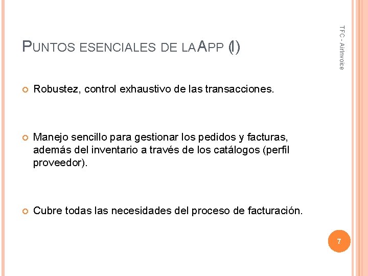  Robustez, control exhaustivo de las transacciones. Manejo sencillo para gestionar los pedidos y