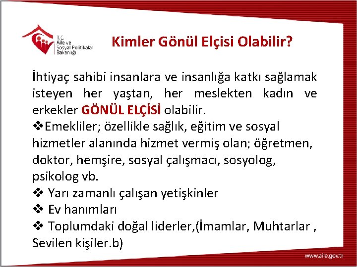 Kimler Gönül Elçisi Olabilir? İhtiyaç sahibi insanlara ve insanlığa katkı sağlamak isteyen her yaştan,