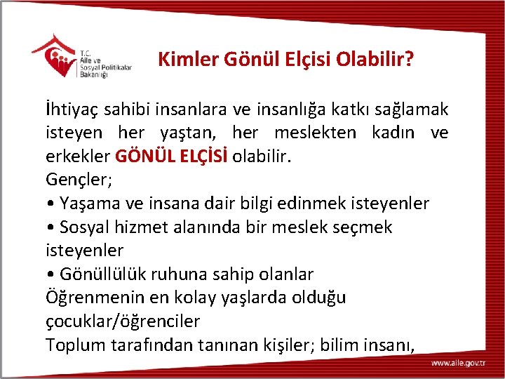 Kimler Gönül Elçisi Olabilir? İhtiyaç sahibi insanlara ve insanlığa katkı sağlamak isteyen her yaştan,