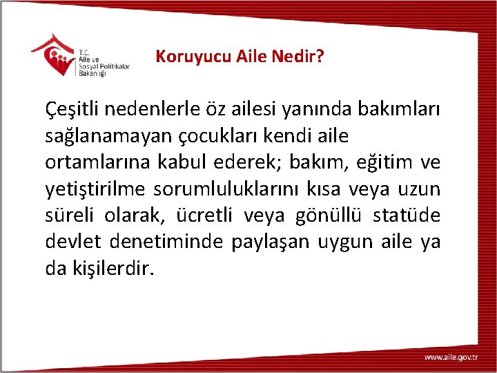 Koruyucu Aile Nedir? Çeşitli nedenlerle öz ailesi yanında bakımları sağlanamayan çocukları kendi aile ortamlarına