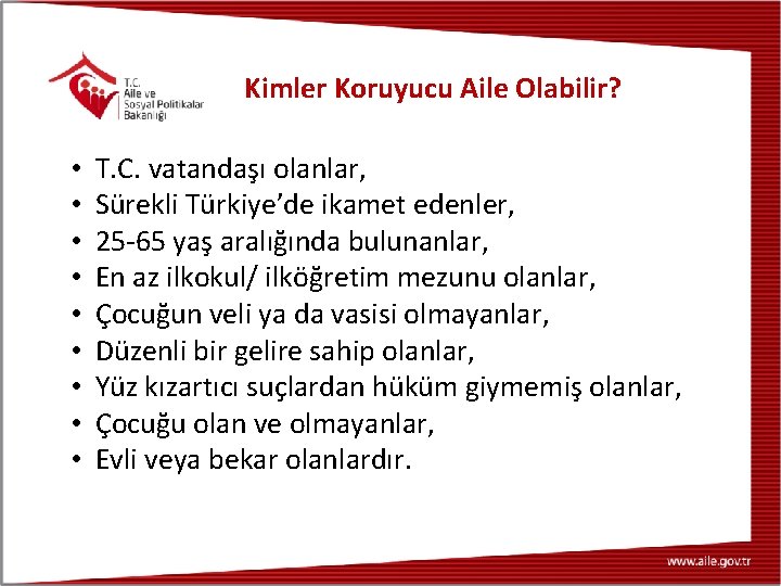 Kimler Koruyucu Aile Olabilir? • • • T. C. vatandaşı olanlar, Sürekli Türkiye’de ikamet