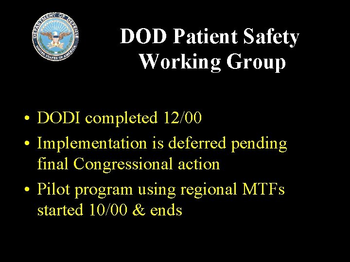 DOD Patient Safety Working Group • DODI completed 12/00 • Implementation is deferred pending