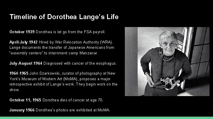 Timeline of Dorothea Lange’s Life October 1939 Dorothea is let go from the FSA