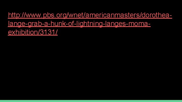 http: //www. pbs. org/wnet/americanmasters/dorothealange-grab-a-hunk-of-lightning-langes-momaexhibition/3131/ 