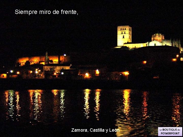 Siempre miro de frente, Zamora, Castilla y León 