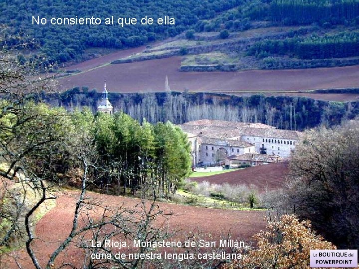 No consiento al que de ella La Rioja, Monasterio de San Millán, cuna de