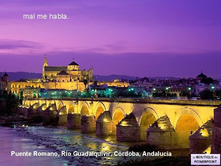 mal me habla. Puente Romano, Río Guadalquivir, Córdoba, Andalucía 