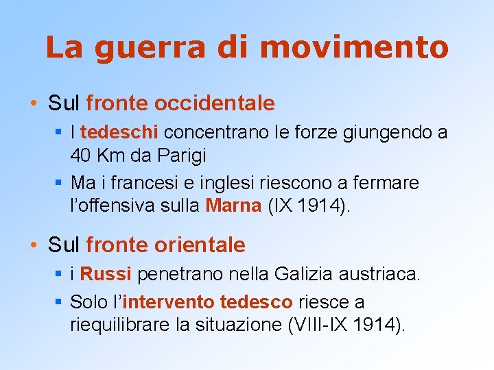 La guerra di movimento • Sul fronte occidentale § I tedeschi concentrano le forze