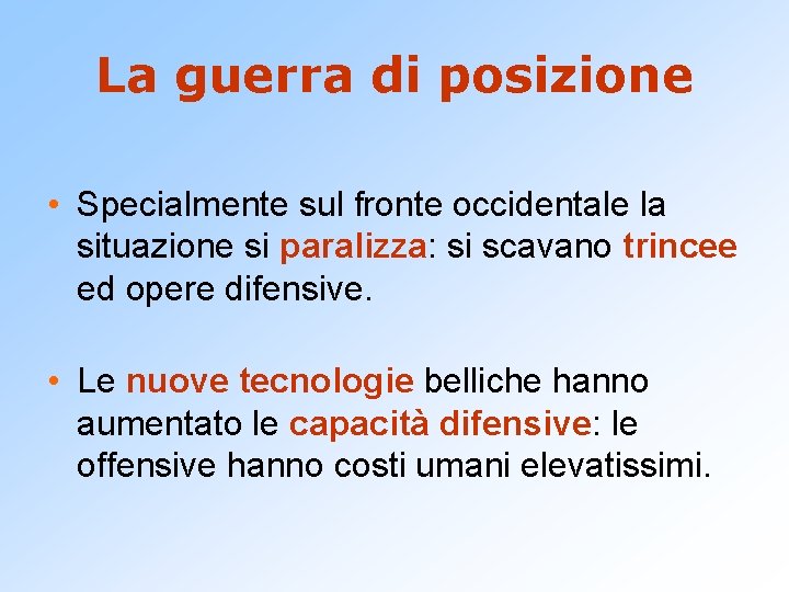 La guerra di posizione • Specialmente sul fronte occidentale la situazione si paralizza: si