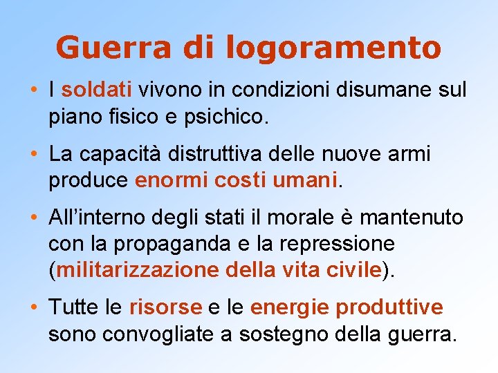 Guerra di logoramento • I soldati vivono in condizioni disumane sul piano fisico e