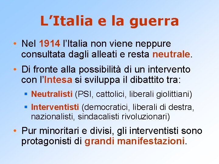 L’Italia e la guerra • Nel 1914 l’Italia non viene neppure consultata dagli alleati