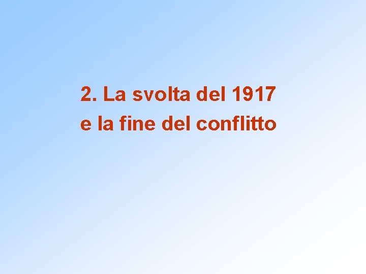 2. La svolta del 1917 e la fine del conflitto 