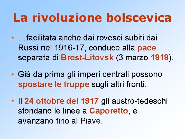 La rivoluzione bolscevica • …facilitata anche dai rovesci subiti dai Russi nel 1916 -17,