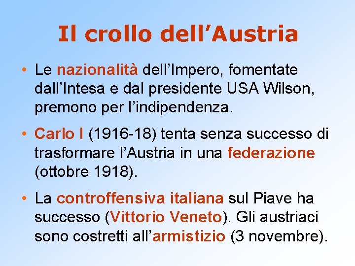 Il crollo dell’Austria • Le nazionalità dell’Impero, fomentate dall’Intesa e dal presidente USA Wilson,