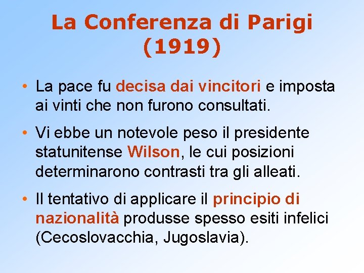 La Conferenza di Parigi (1919) • La pace fu decisa dai vincitori e imposta